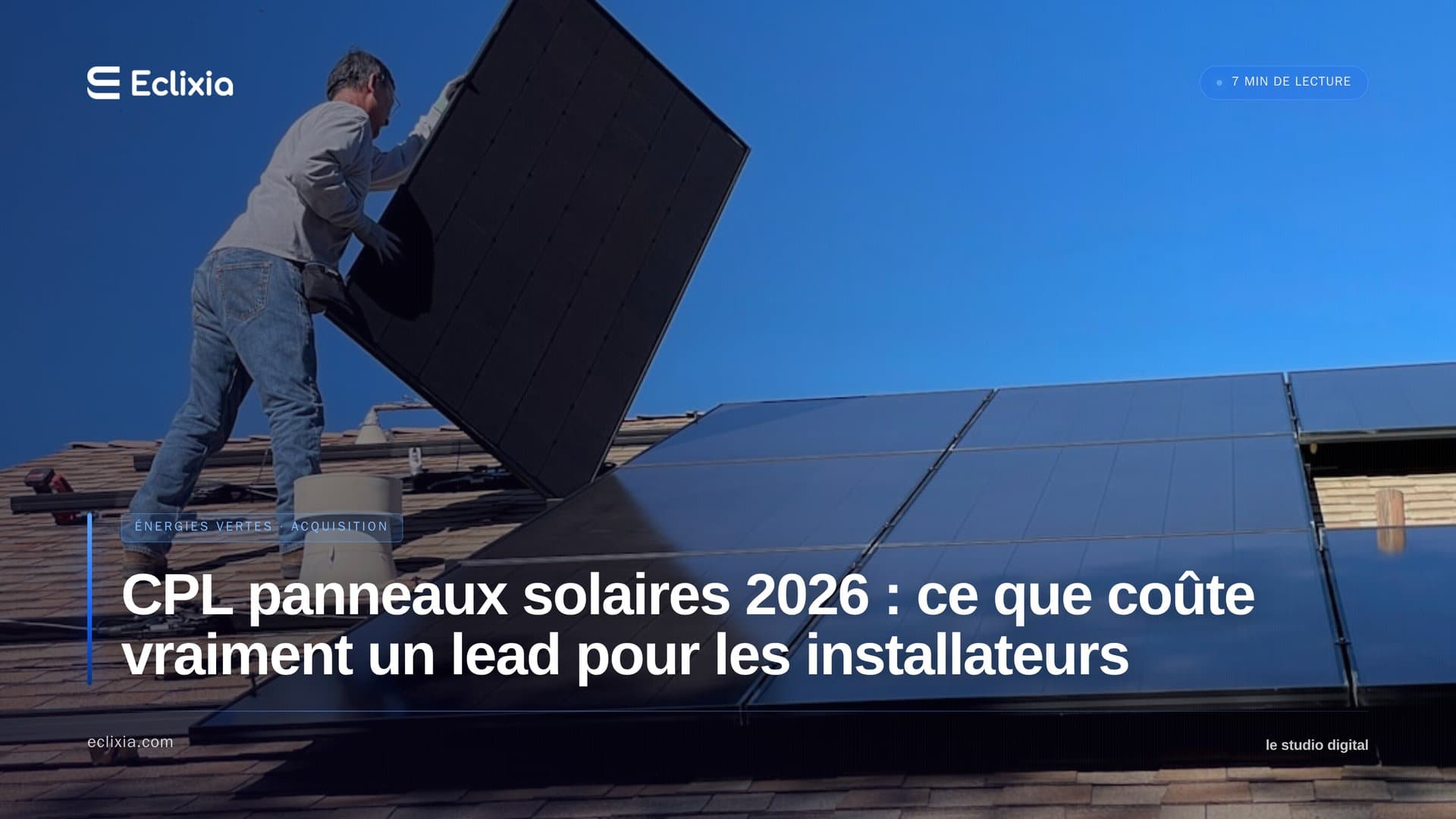 génération de leads panneaux solaires CPL benchmarks 2026 - CPL panneaux solaires 2026 : ce que coûte vraiment un lead pour les installateurs