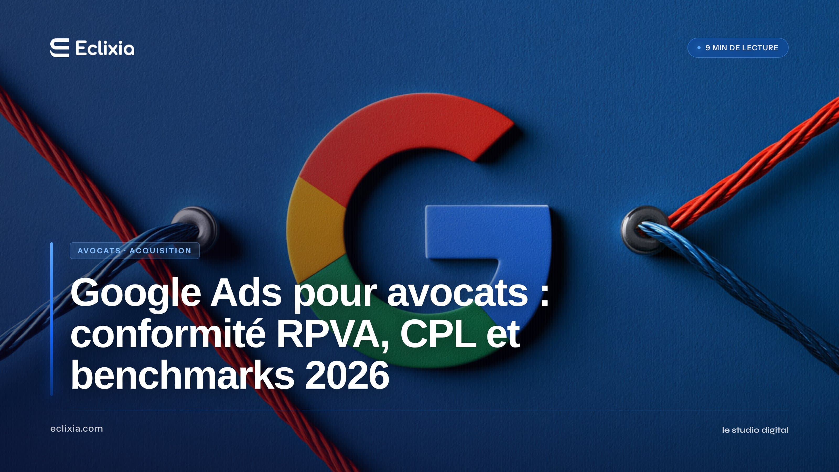 Google Ads pour avocats : conformité RPVA, CPL et benchmarks 2026 - Google Ads pour avocats : conformité RPVA, CPL et benchmarks 2026