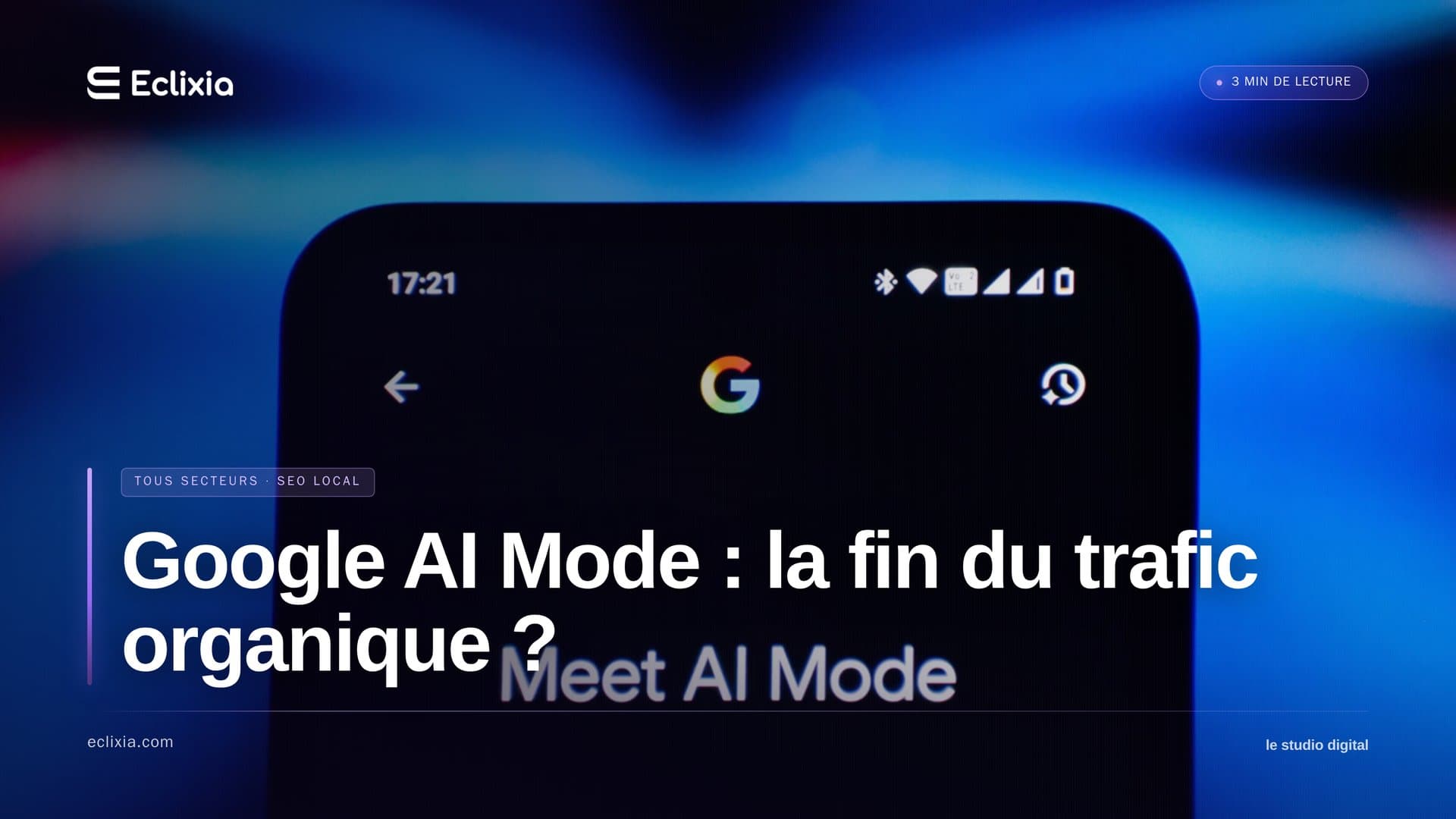 Google AI Mode : la fin du trafic organique tel qu'on le connaît ? - Google AI Mode : la fin du trafic organique ?