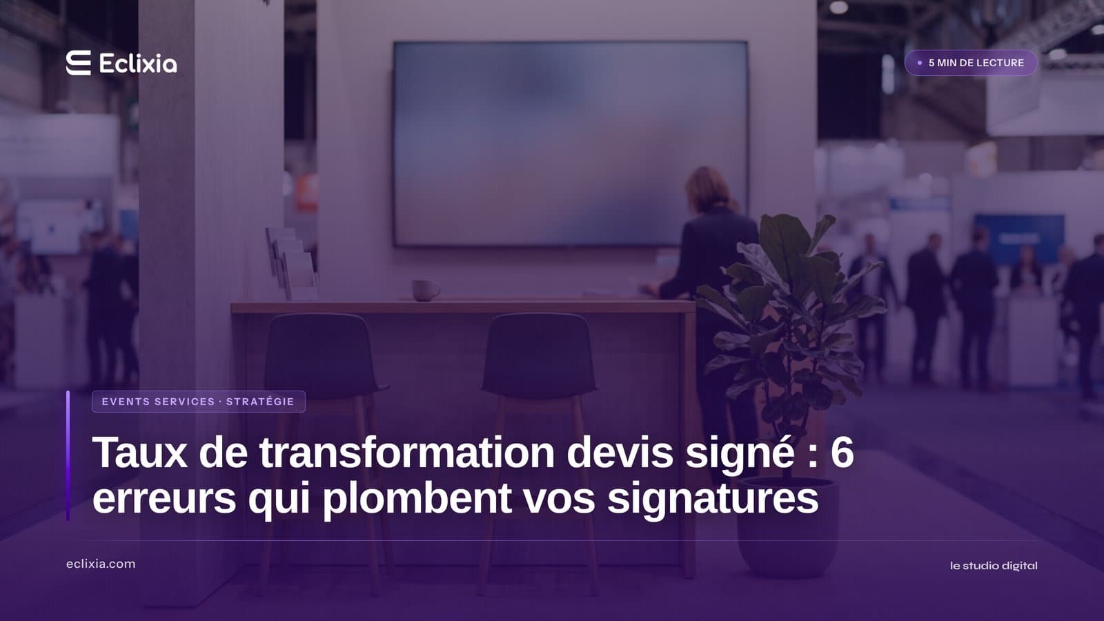 taux de transformation devis signé prestataire événementiel process de pilotage structuré - Taux de transformation devis signé : 6 erreurs qui plombent vos signatures
