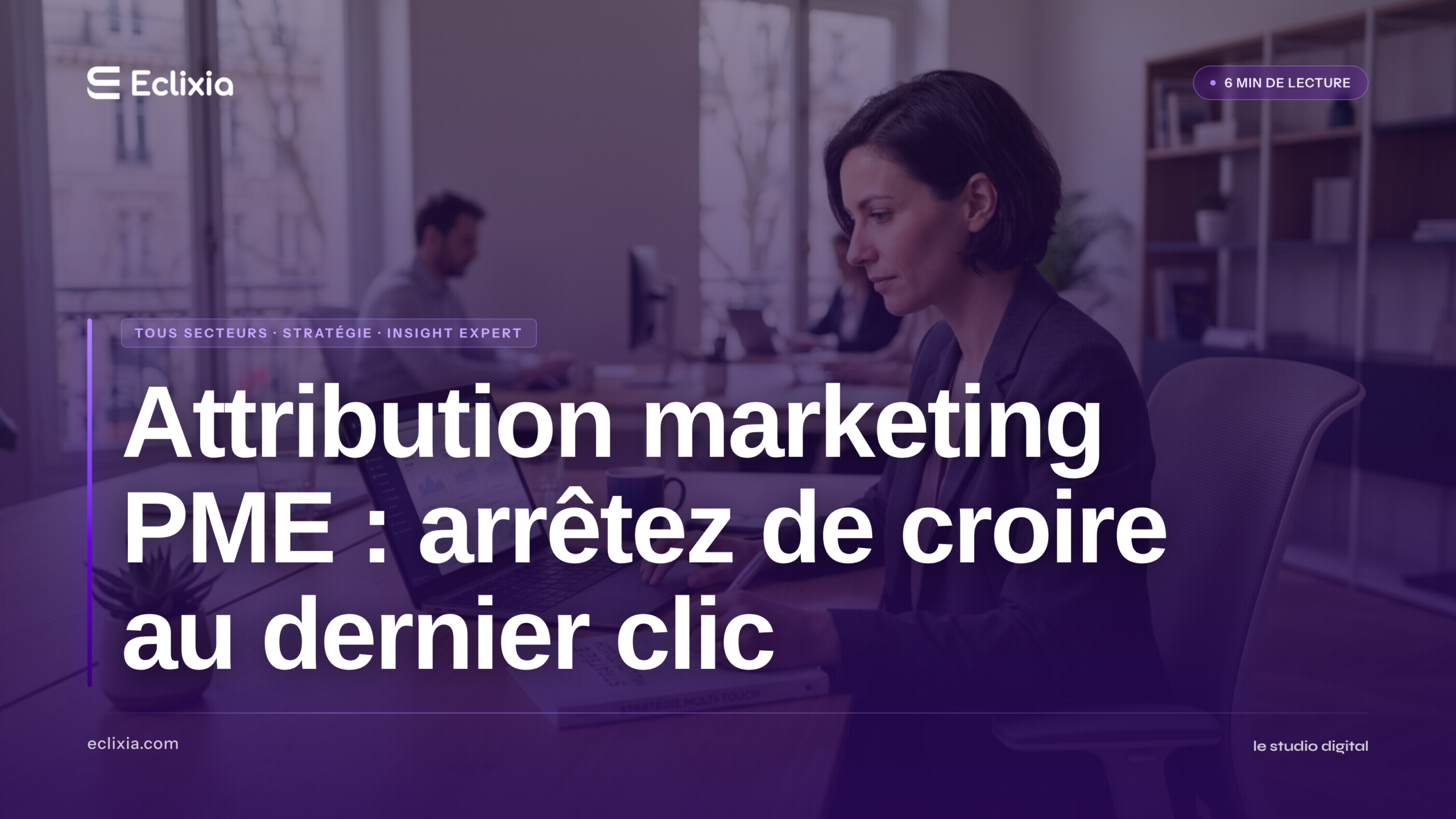 attribution marketing PME - Attribution marketing PME : arrêtez de croire au dernier clic