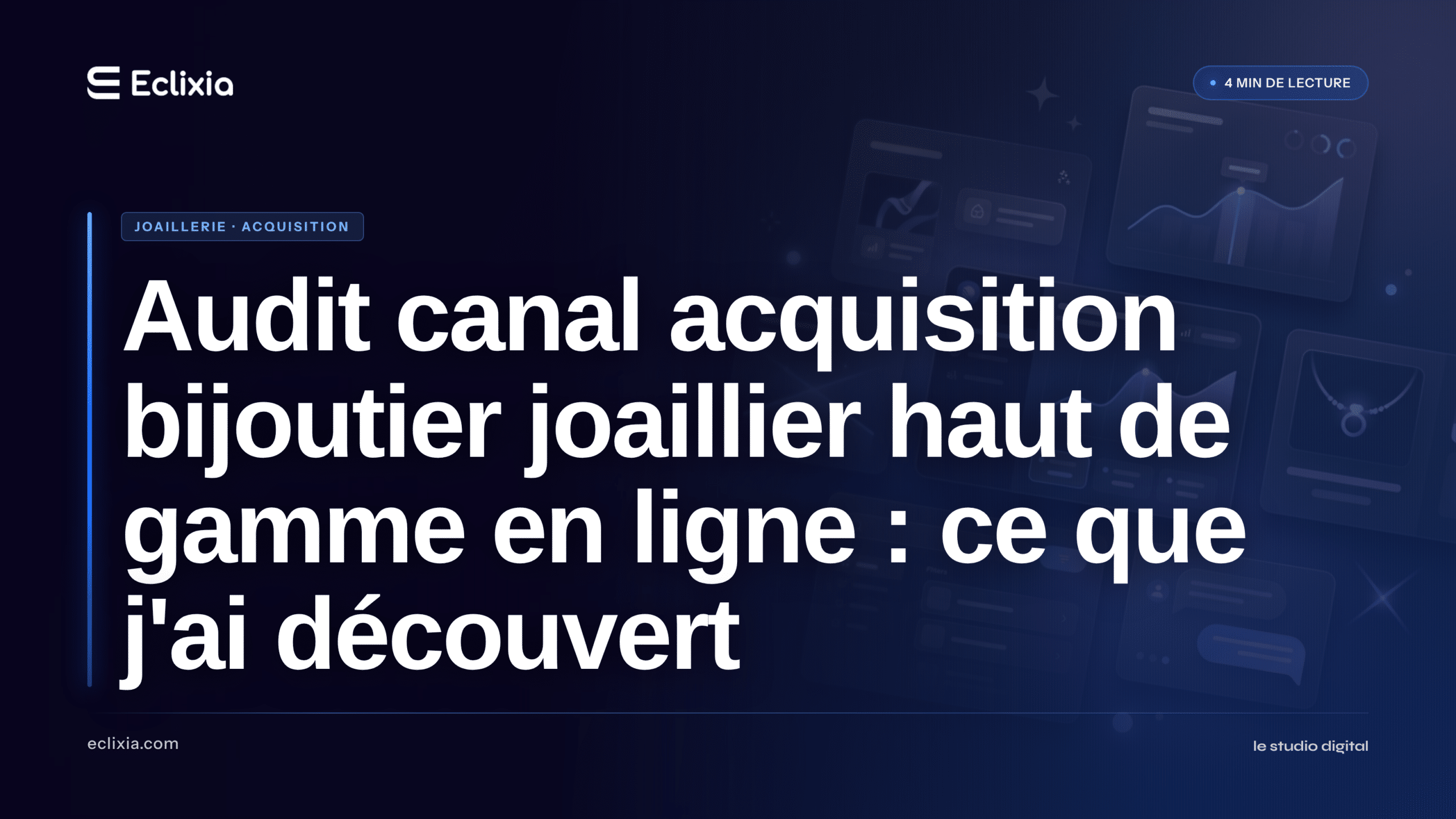 audit canal acquisition bijoutier joaillier haut de gamme en ligne - Audit canal acquisition bijoutier joaillier haut de gamme en ligne : ce que j'ai découvert