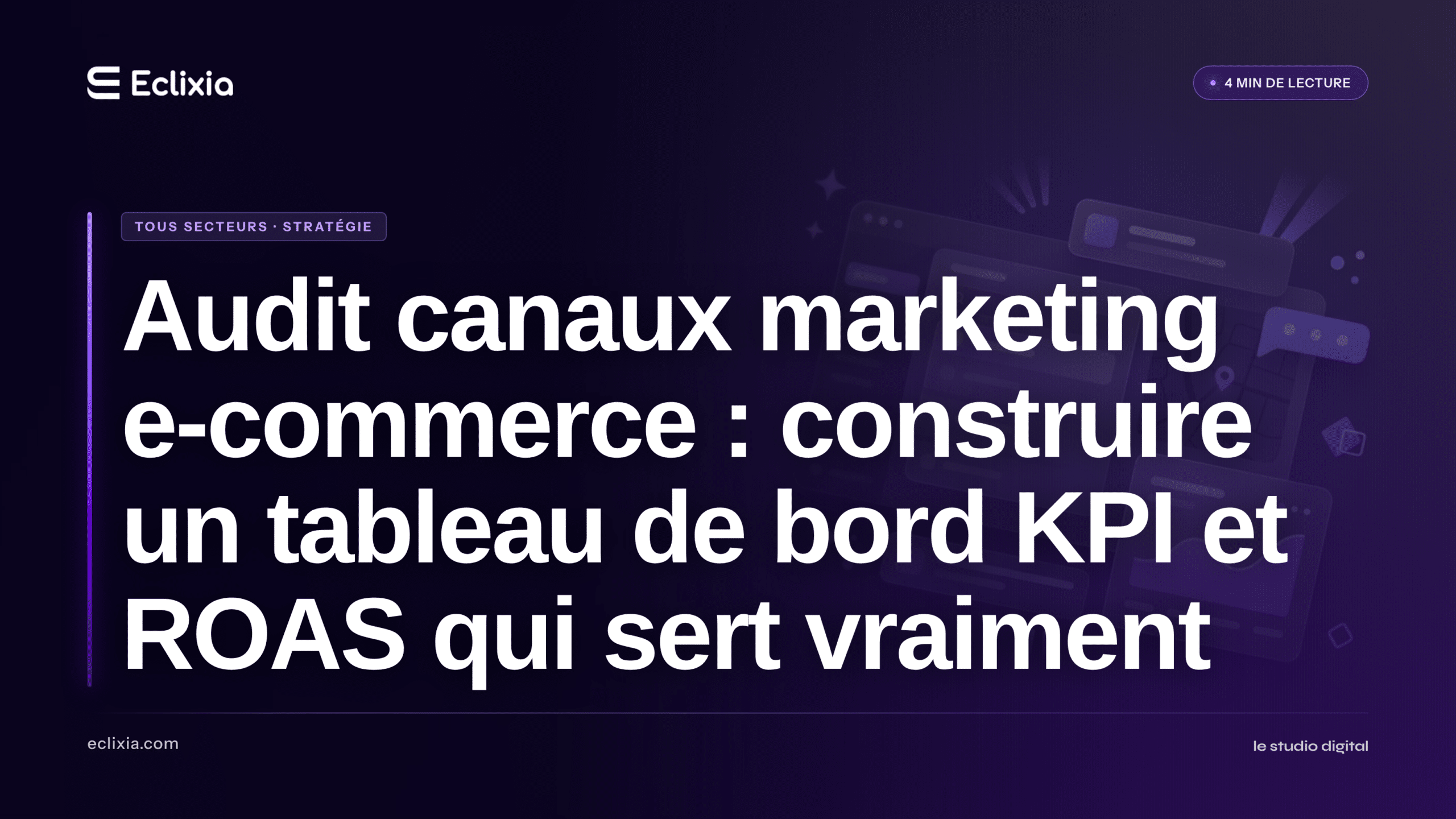 audit canaux marketing e-commerce tableau de bord KPI ROAS - Audit canaux marketing e-commerce : construire un tableau de bord KPI et ROAS qui sert vraiment
