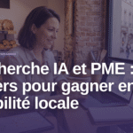 recherche IA PME visibilité locale - Recherche IA et PME : 6 leviers pour gagner en visibilité locale